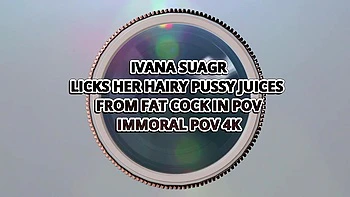 Ivana Sugar Licks Her Hairy Pussy Juices From Fat Cock In Pov